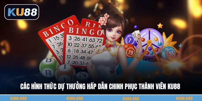 Các hình thức dự thưởng hấp dẫn chinh phục thành viên KU88