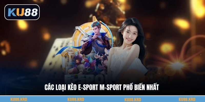 Các loại kèo E-Sport M-Sport phổ biến nhất