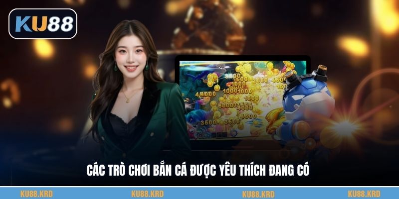 Các trò chơi bắn cá được yêu thích đang có