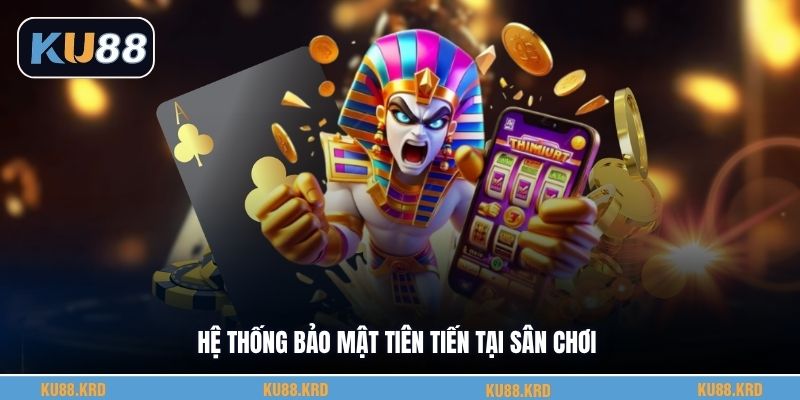 Hệ thống bảo mật tiên tiến tại trang chủ KU88
