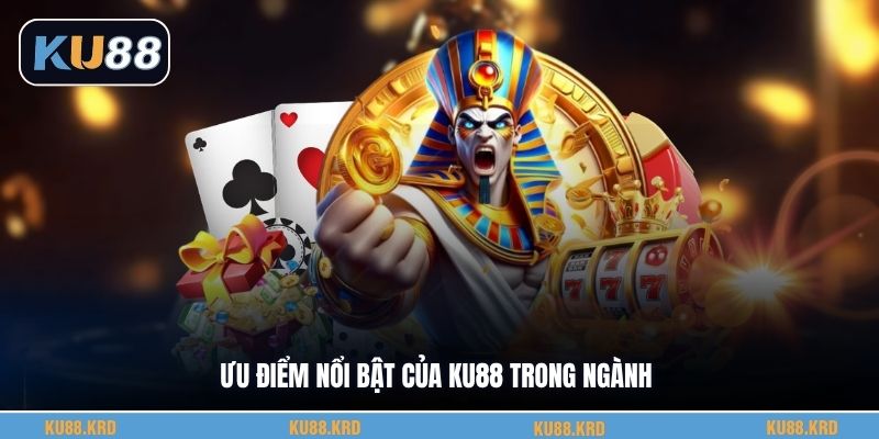 Ưu điểm nổi bật của KU88 trong ngành